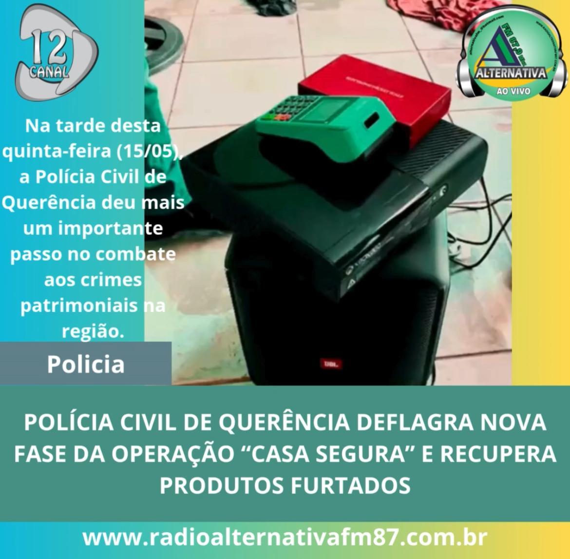 POLÍCIA CIVIL DE QUERÊNCIA DEFLAGRA NOVA FASE DA OPERAÇÃO “CASA SEGURA” E RECUPERA PRODUTOS FURTADOS