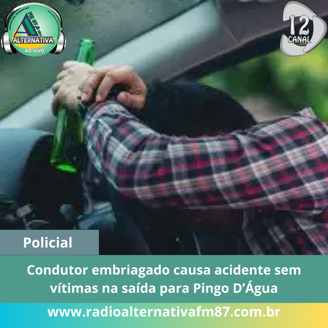 Condutor embriagado causa acidente sem vítimas na saída para Pingo D’Água