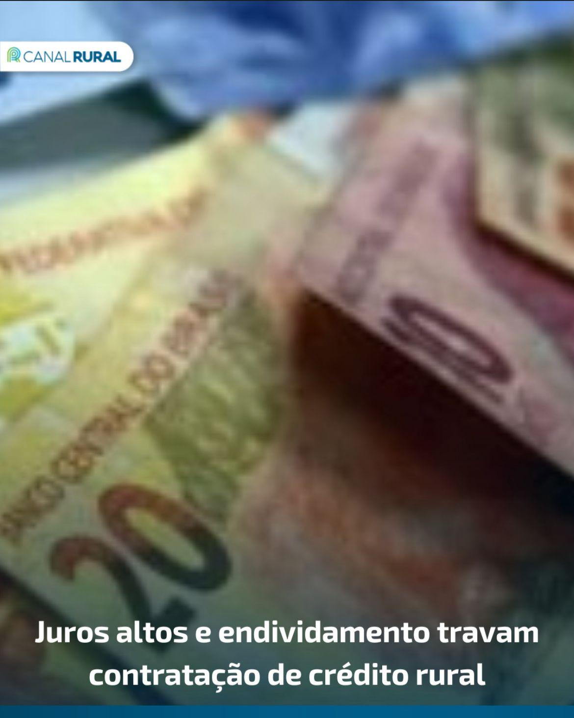 Juros alto e endividamento travam contratação de crédito rural