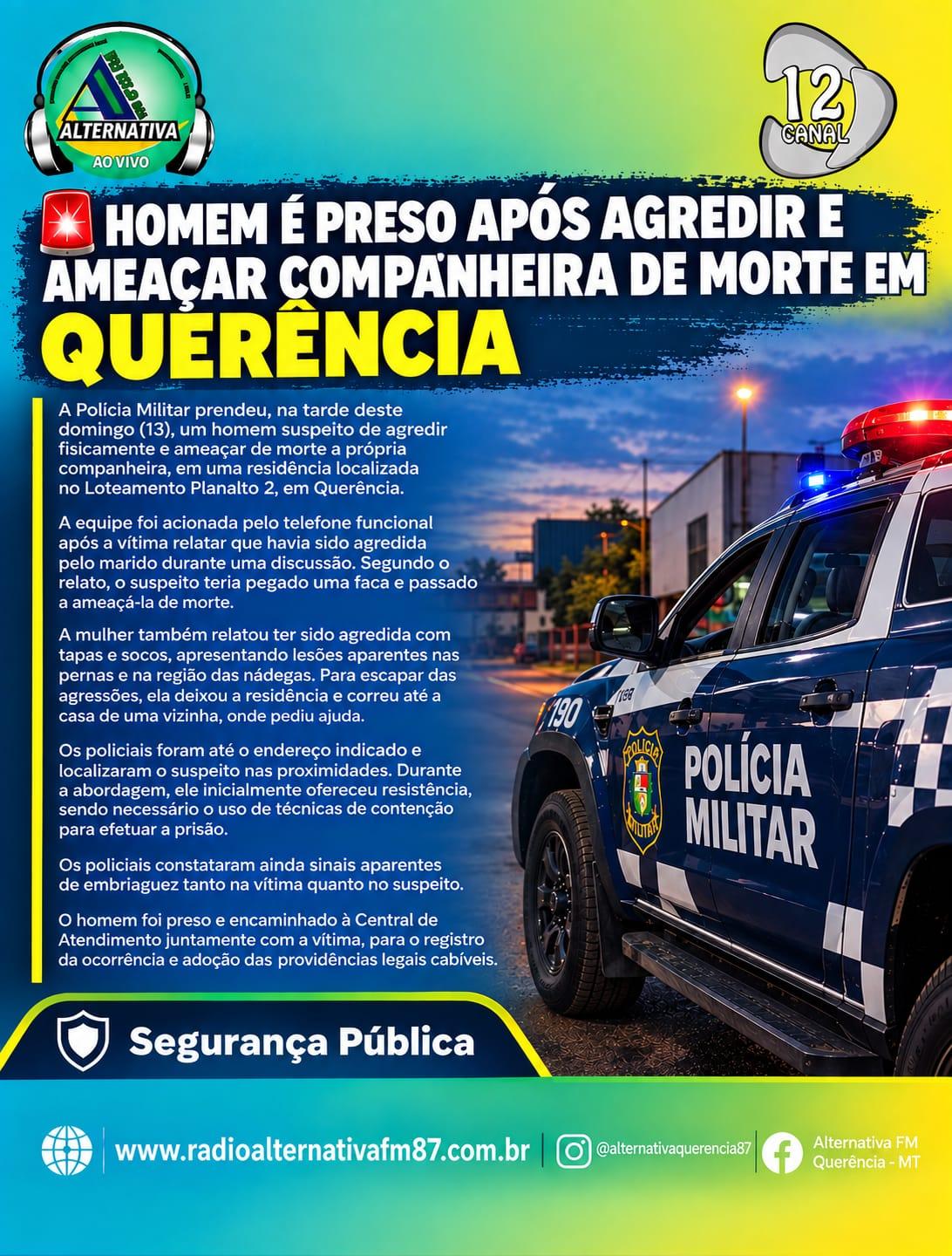 HOMEM É PRESO APÓS AGREDIR E AMEAÇAR COMPANHEIRA DE MORTE EM QUERÊNCIA