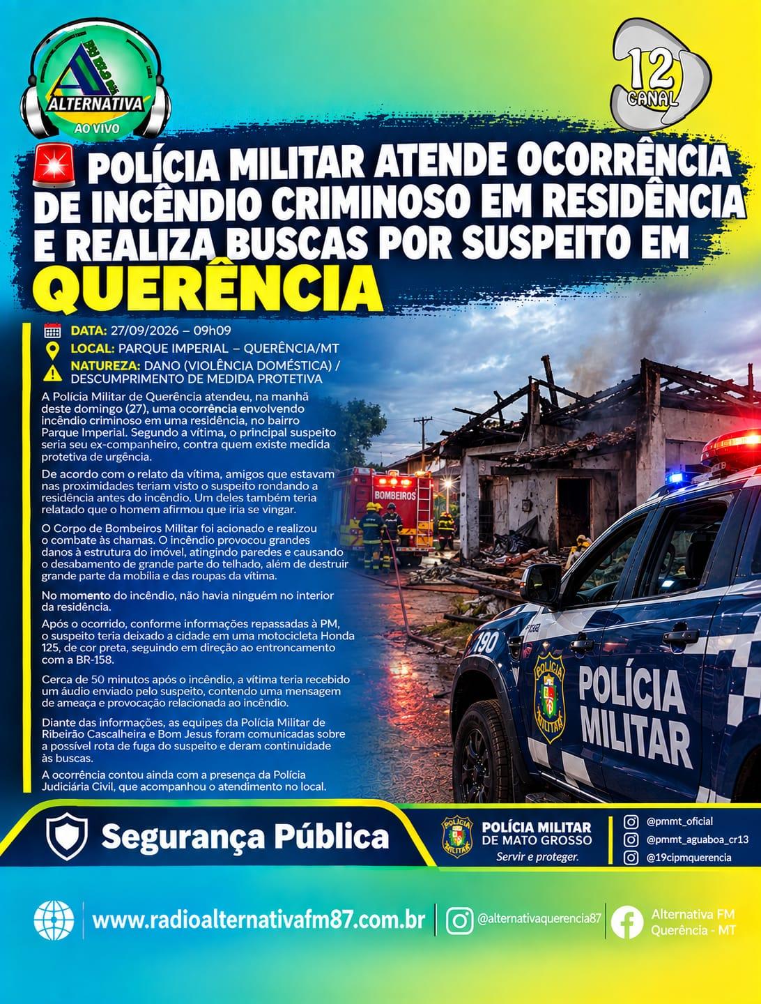POLÍCIA MILITAR ATENDE OCORRÊNCIA DE INCÊNDIO EM RESIDÊNCIA E REALIZA BUSCAS POR SUSPEITO EM QUERÊNCIA