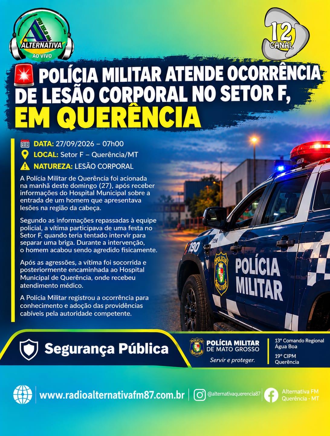 POLÍCIA MILITAR ATENDE OCORRÊNCIA DE LESÃO CORPORAL NO SETOR F, EM QUERÊNCIA